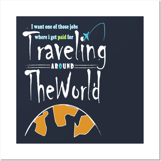 Traveling around the World Wall Art by mokhtar89